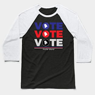 Vote vote vote Rhode Island states election Baseball T-Shirt